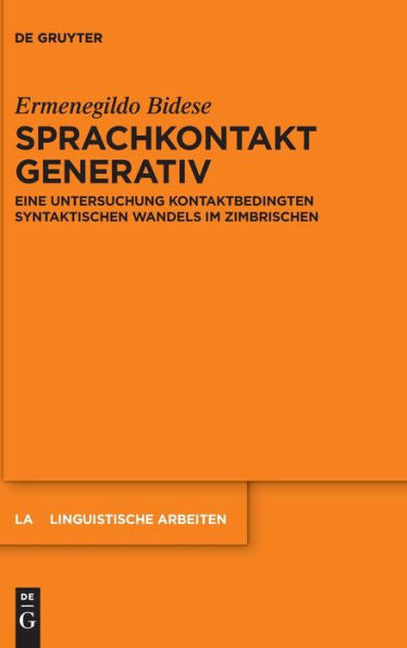 Sprachkontakt Generativ: Eine Untersuchung Kontaktbedingten Syntaktischen Wandels Im Zimbrischen (Linguistische Arbeiten) (German Edition) (Linguistische Arbeiten, 582)