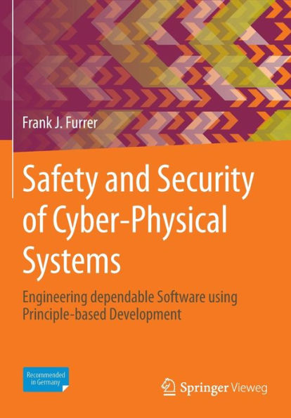 Safety And Security Of Cyber-Physical Systems: Engineering Dependable Software Using Principle-Based Development - 9783658371845