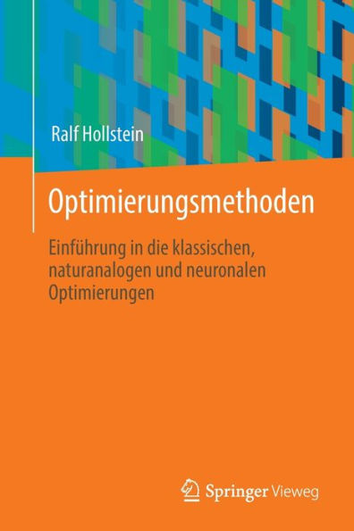 Optimierungsmethoden: Einführung In Die Klassischen, Naturanalogen Und Neuronalen Optimierungen (German Edition)