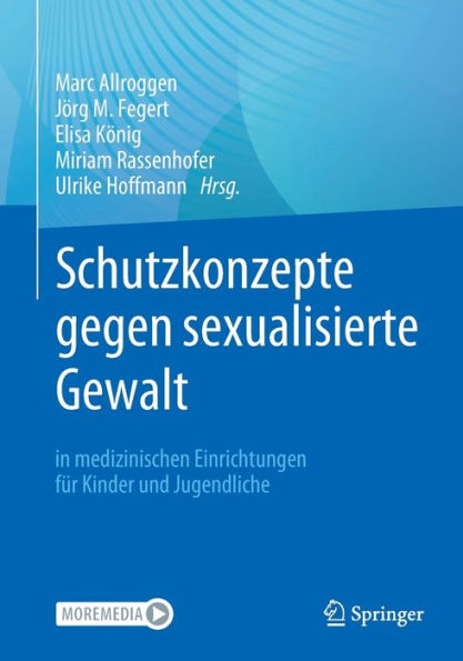 Schutzkonzepte Gegen Sexualisierte Gewalt In Medizinischen Einrichtungen Für Kinder Und Jugendliche: Praktische Entwicklung Und Umsetzung In Kliniken Und Praxen (German Edition)