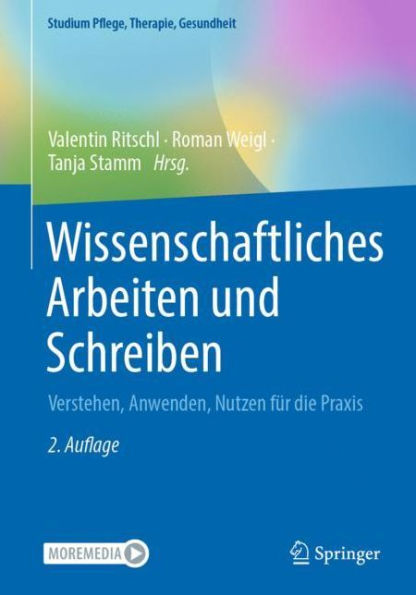 Wissenschaftliches Arbeiten Und Schreiben: Verstehen, Anwenden, Nutzen Für Die Praxis (Studium Pflege, Therapie, Gesundheit) (German Edition)