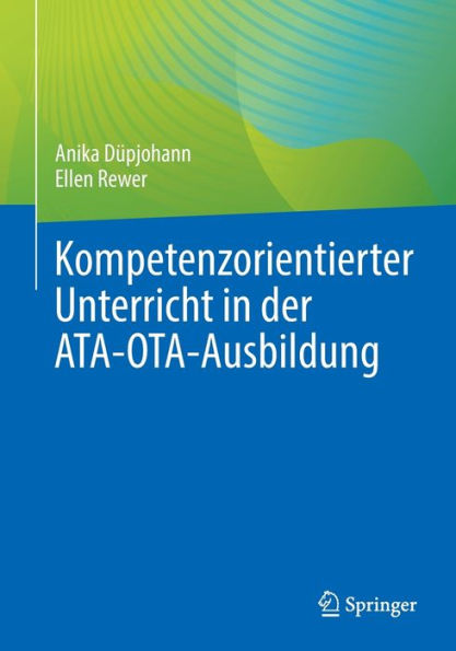 Kompetenzorientierter Unterricht In Der Ata-Ota-Ausbildung (German Edition)