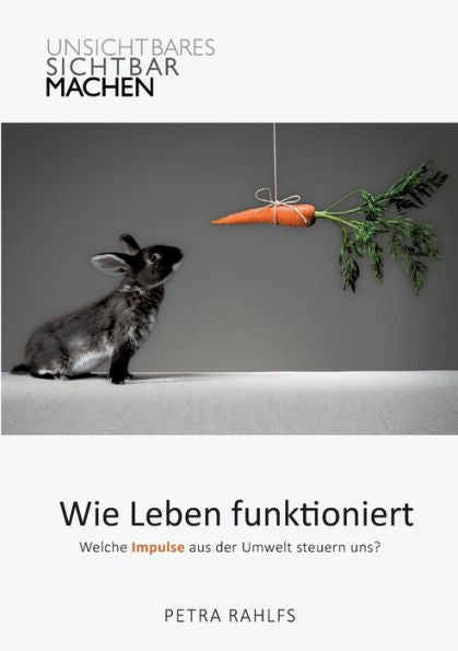 Wie Leben Funktioniert: Welche Impulse Aus Der Umwelt Steuern Uns? (German Edition)