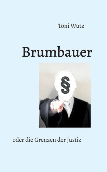 Brumbauer Oder Die Grenzen Der Justiz (German Edition)