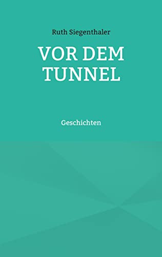 Vor Dem Tunnel: Geschichten (German Edition)