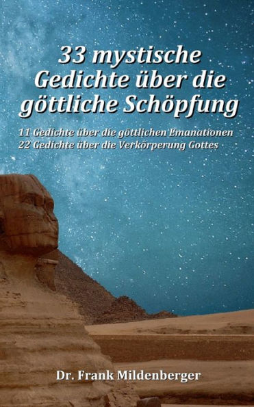 33 Mystische Gedichte Über Die Göttliche Schöpfung: 11 Gedichte Über Die Göttlichen Emanationen Und 22 Gedichte Über Die Verkörperung Gottes (German Edition)