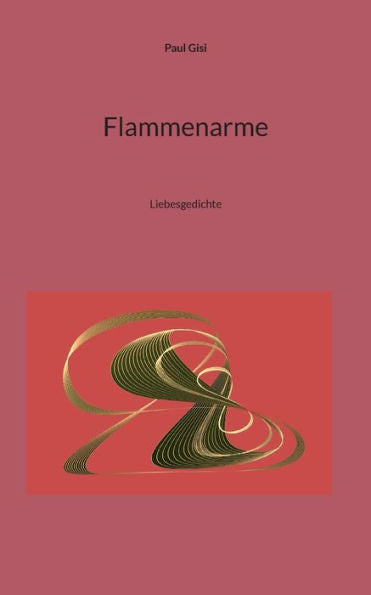 Flammenarme: Liebesgedichte (German Edition)