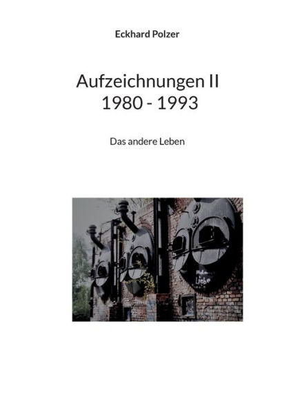 Aufzeichnungen Ii 1980 - 1993: Das Andere Leben (German Edition)