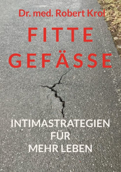 Fitte Gefässe: Intimastrategien Für Mehr Leben (German Edition)