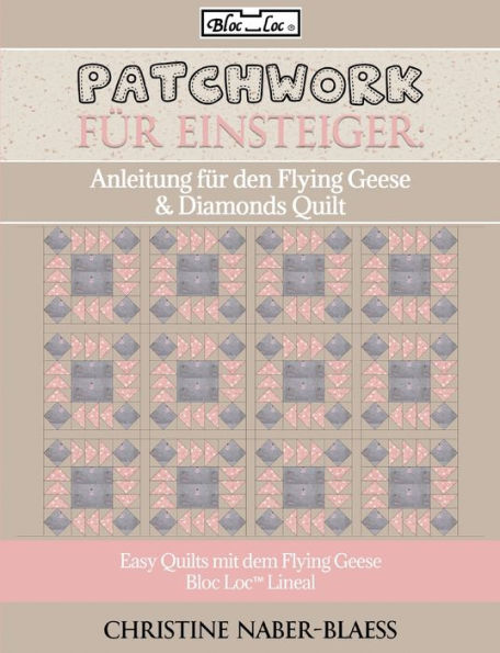 Anleitung Für Den Flying Geese & Diamonds Quilt: Patchwork Für Einsteiger (German Edition)