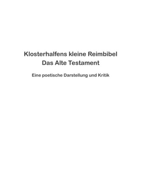 Klosterhalfens Kleine Reimbibel: Das Alte Testament - Eine Poetische Darstellung Und Kritik (German Edition)