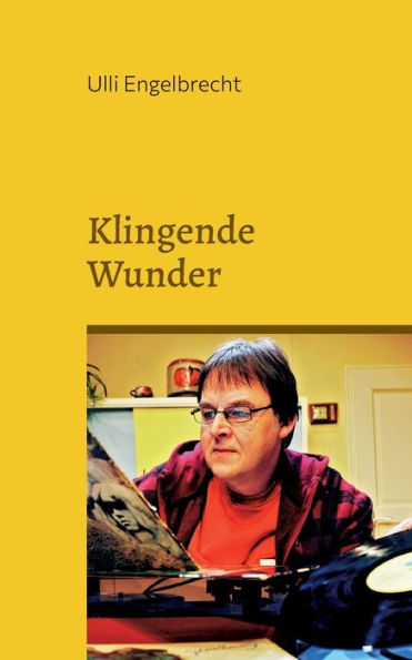 Klingende Wunder: Die Schönsten Rockstorys & Popgeschichten Band I (German Edition)