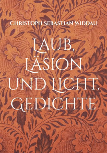 Laub, Läsion Und Licht: Gedichte (German Edition)