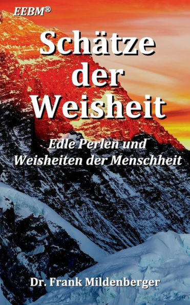 Schätze Der Weisheit: Edle Perlen Und Weisheiten Der Menschheit (German Edition)