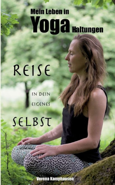 Mein Leben In Yogahaltungen: Reise In Dein Eigenes Selbst (Edición alemana)