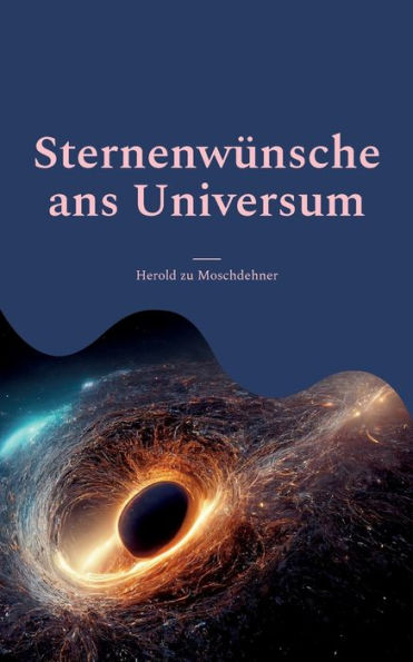 Sternenwünsche Ans Universum: Dein Kraftvolles Werkzeug Für Ein Glückliches Leben (German Edition)