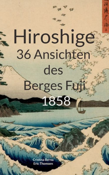 Hiroshige 36 Ansichten Des Berges Fuji 1858 (German Edition)