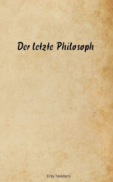 Der Letzte Philosoph (German Edition)