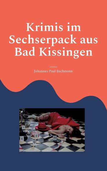 Krimis Im Sechserpack Aus Bad Kissingen: 6 Kurzkriminalfälle Mit Bildern (German Edition)