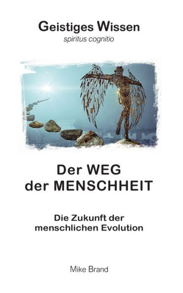 Der Weg Der Menschheit: Die Zukunft Der Menschlichen Evolution (German Edition)