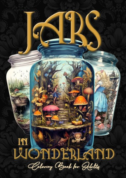 Jars In Wonderland Grayscale Coloring Book For Adults - Jars Coloring Book: Surreal Landscapes Coloring Fantasy Coloring Book A464P - 9783757550103