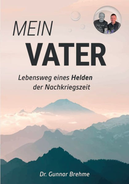 Mein Vater: Lebensweg Eines Helden Der Nachkriegszeit (German Edition)