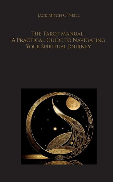 The Tarot Manual: A Practical Guide To Navigating Your Spiritual Journey