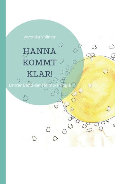 Hanna Kommt Klar !: Dritter Band Der Heimo-Trilogie (German Edition)