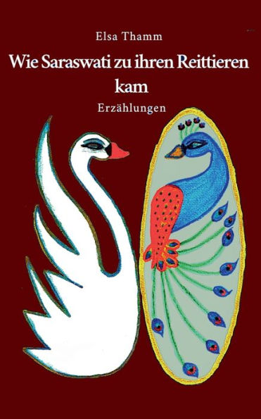 Wie Saraswati Zu Ihren Reittieren Kam: Erzählungen (German Edition)