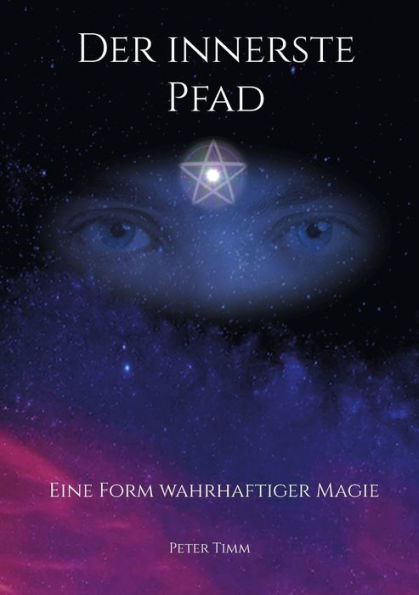 Der Innerste Pfad: Eine Form Wahrhaftiger Magie (German Edition)