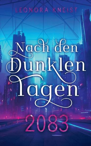 Nach Den Dunklen Tagen: 2083 (German Edition)