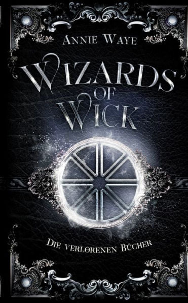 Wizards Of Wick: Die Verlorenen Bücher: Anthologie Rund Um Die Beliebtesten Hexer Der Wick-Saga (German Edition)