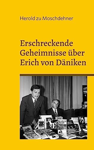 Erschreckende Geheimnisse Über Erich Von Däniken: Acht Dalmatiner An Einem Abend (German Edition)