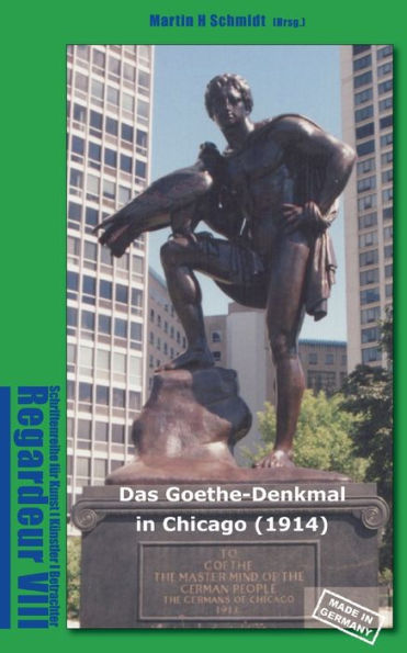 Das Goethe-Denkmal In Chicago (1914) Made In Germany: Regardeur Viii (German Edition)