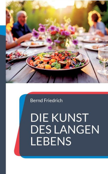 Die Kunst Des Langen Lebens: Was Wir Von Den Blue Zones Lernen Können (German Edition)