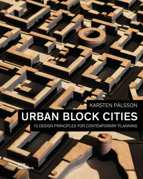 Urban Block Cities: 10 Design Principles For Contemporary Planning