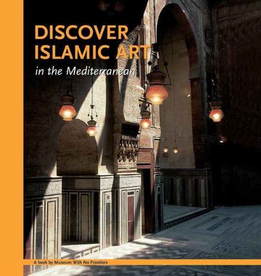 Discover Islamic Art In The Mediterranean - 9783902966179