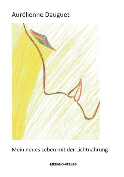 Mein Neues Leben Mit Der Lichtnahrung (German Edition)