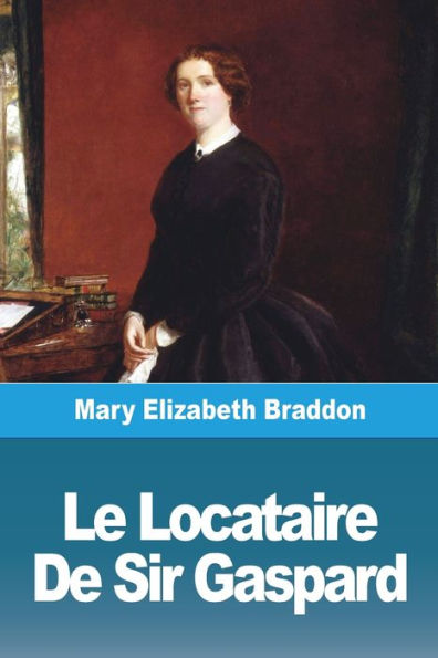 Le Locataire De Sir Gaspard: Tome Premier (French Edition)