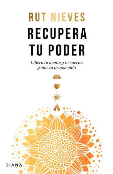 Recupera Tu Poder / Reclaim Your Power: Libera Tu Mente Y Tu Cuerpo Y Vive Tu Propia Vida (Spanish Edition)